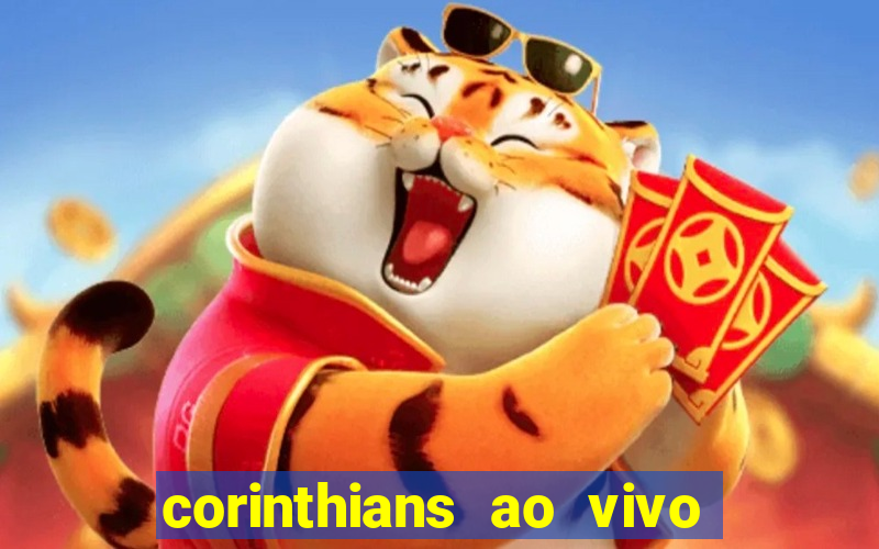 corinthians ao vivo futebol play