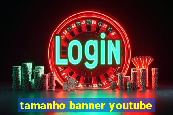 tamanho banner youtube