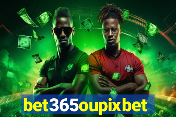 bet365oupixbet