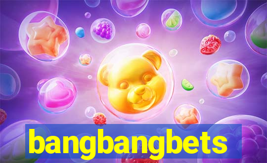 bangbangbets