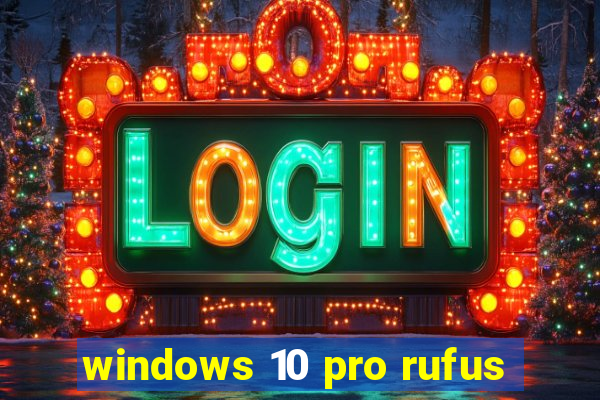 windows 10 pro rufus