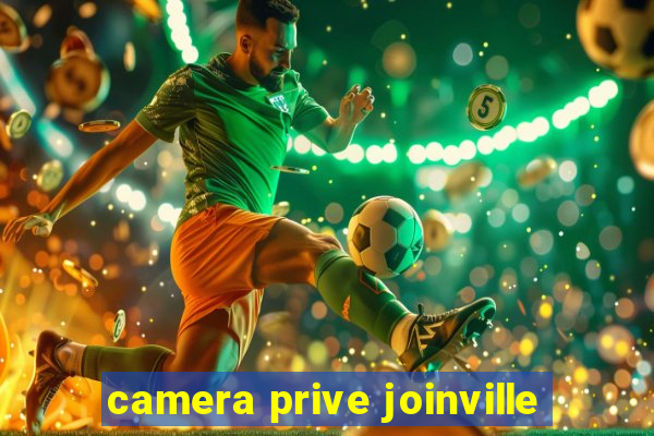 camera prive joinville