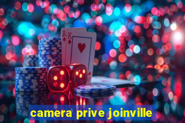 camera prive joinville