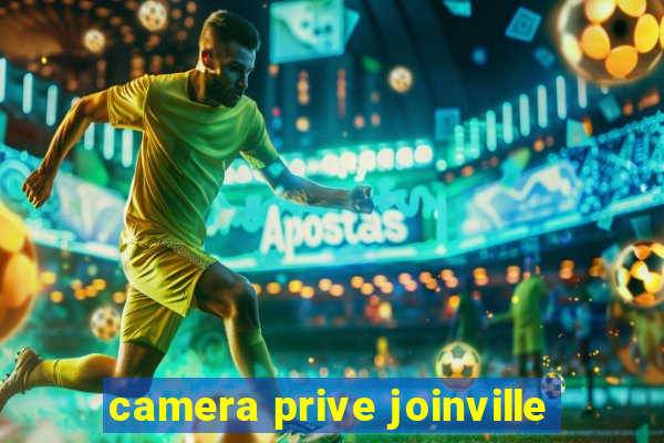 camera prive joinville