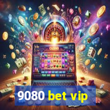 9080 bet vip