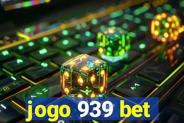 jogo 939 bet