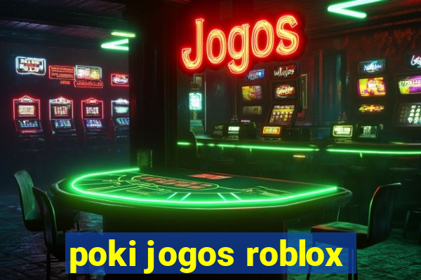 poki jogos roblox