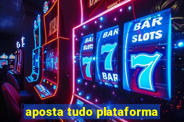 aposta tudo plataforma