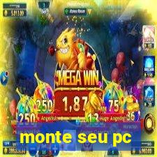 monte seu pc