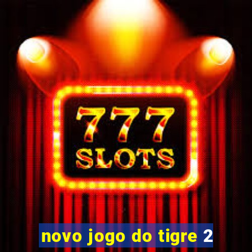 novo jogo do tigre 2