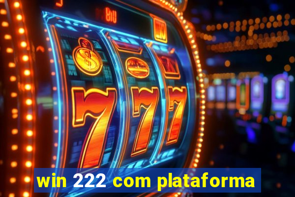 win 222 com plataforma