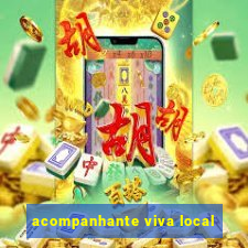 acompanhante viva local