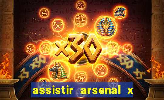 assistir arsenal x barcelona ao vivo hd