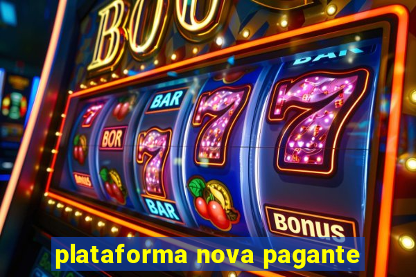 plataforma nova pagante