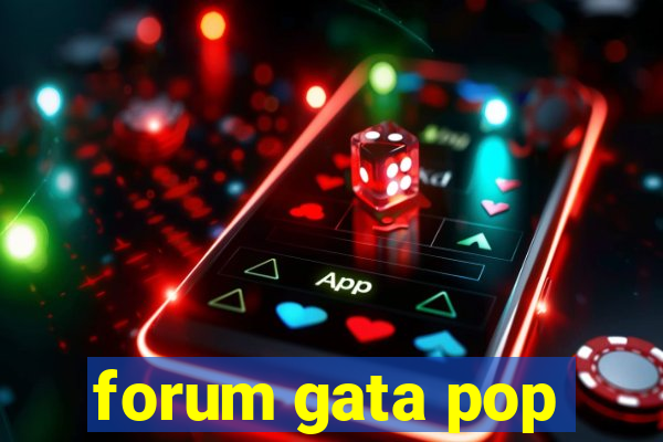 forum gata pop