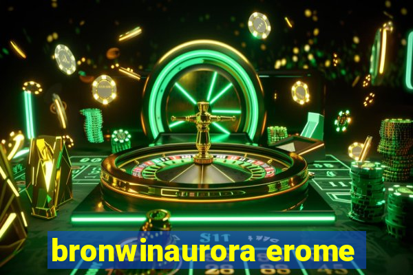 bronwinaurora erome