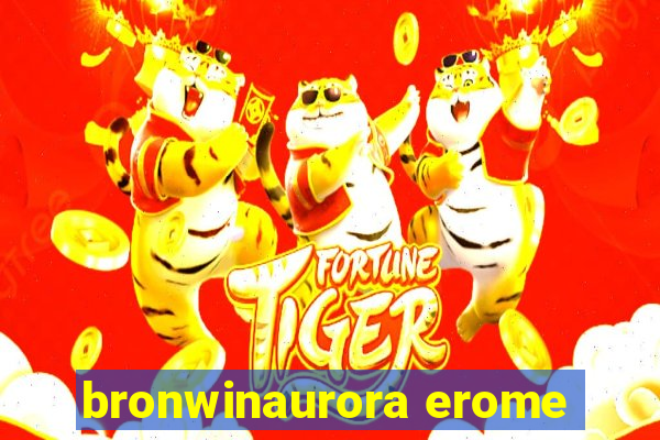 bronwinaurora erome