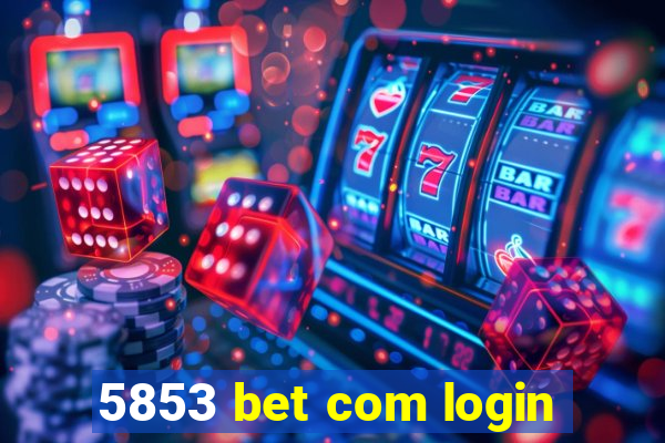 5853 bet com login