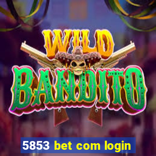 5853 bet com login