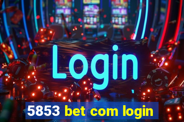 5853 bet com login