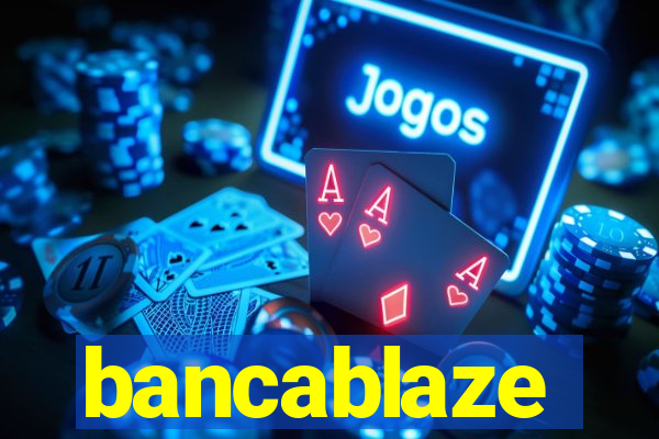 bancablaze