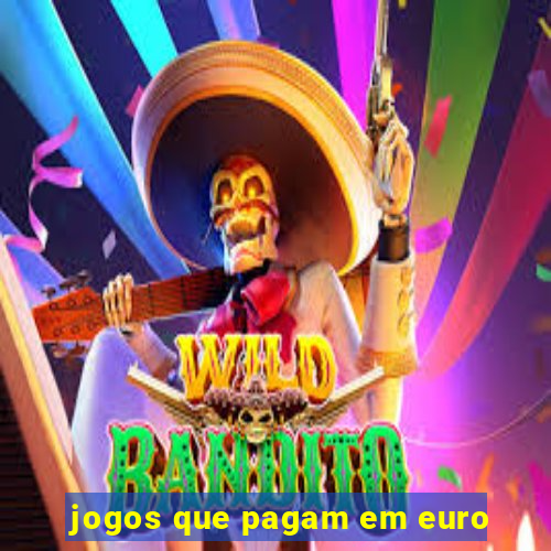 jogos que pagam em euro