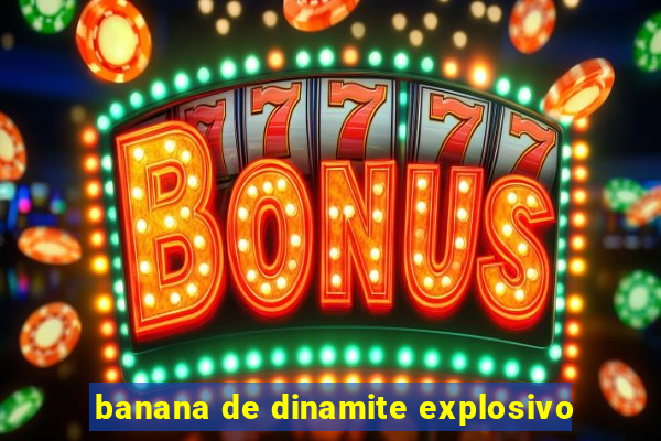 banana de dinamite explosivo