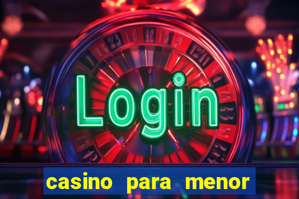 casino para menor de 18