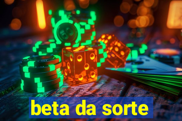 beta da sorte