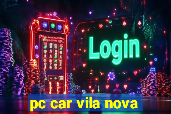 pc car vila nova