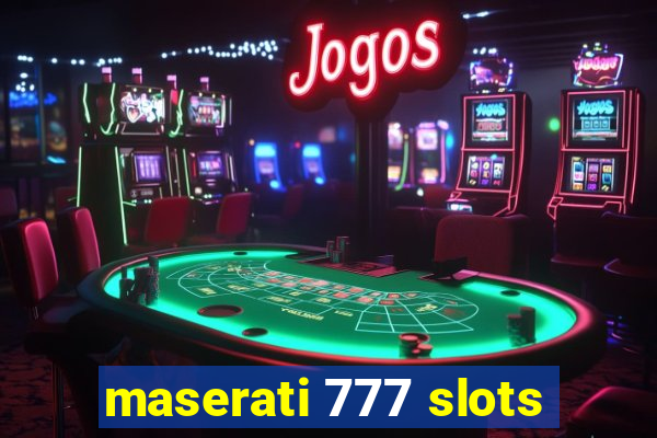 maserati 777 slots