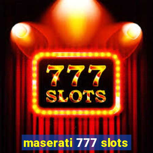 maserati 777 slots