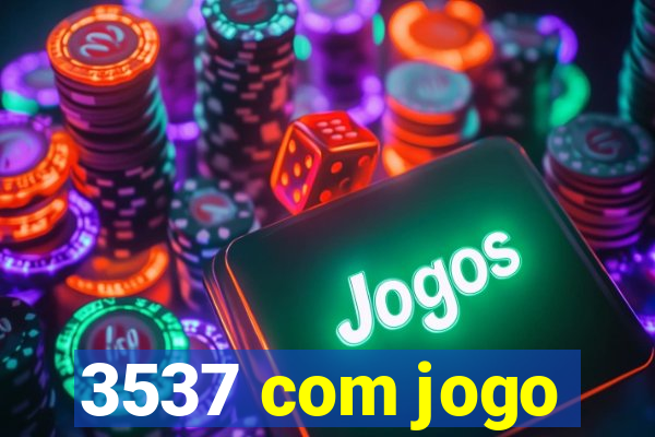 3537 com jogo