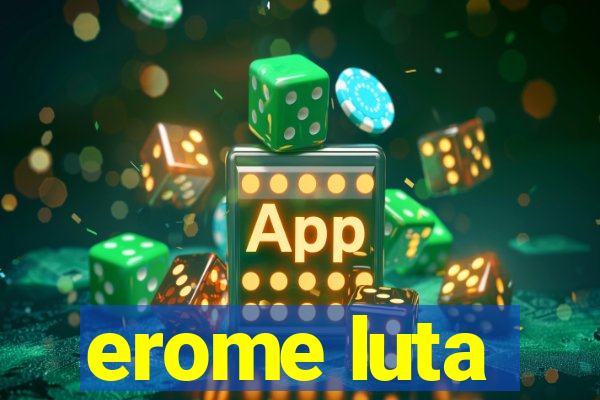 erome luta