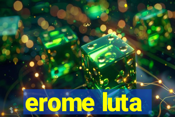 erome luta