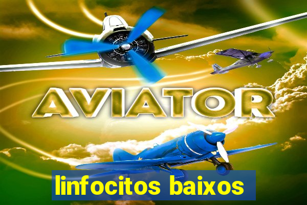 linfocitos baixos