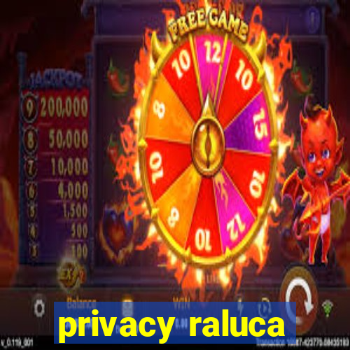 privacy raluca