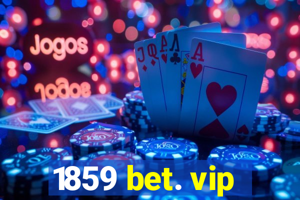 1859 bet. vip