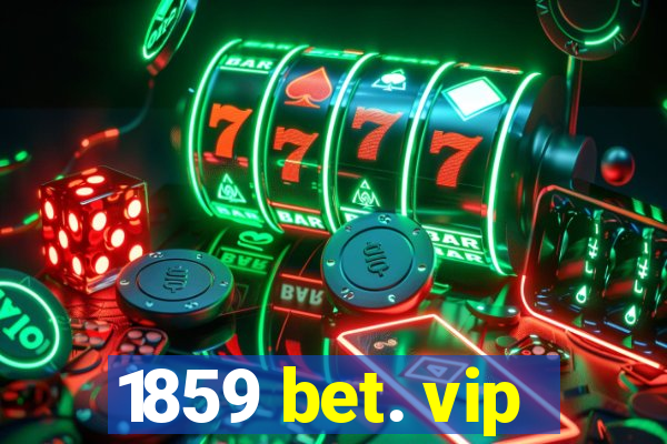 1859 bet. vip