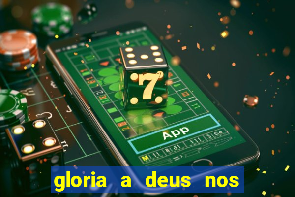 gloria a deus nos altos ceus letra