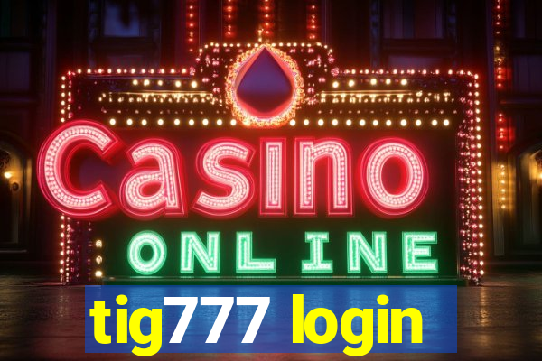 tig777 login