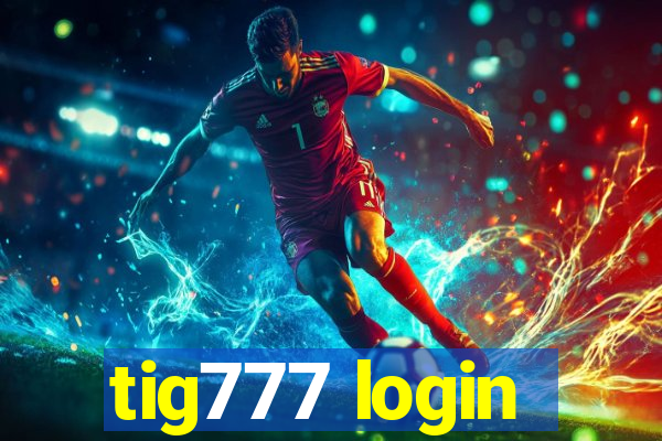 tig777 login