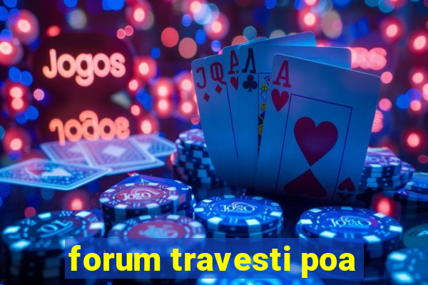 forum travesti poa