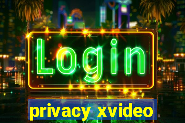 privacy xvideo