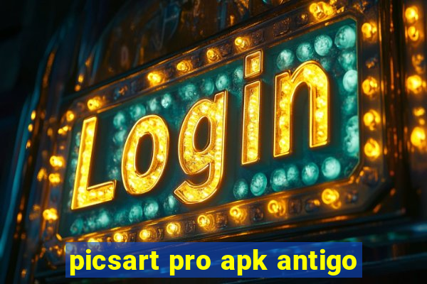 picsart pro apk antigo