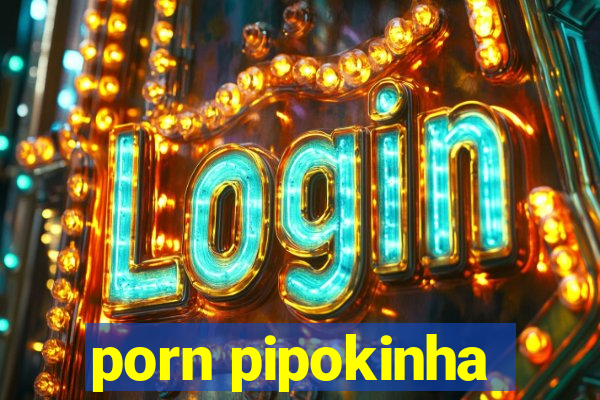 porn pipokinha