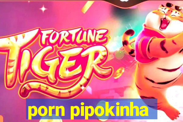 porn pipokinha