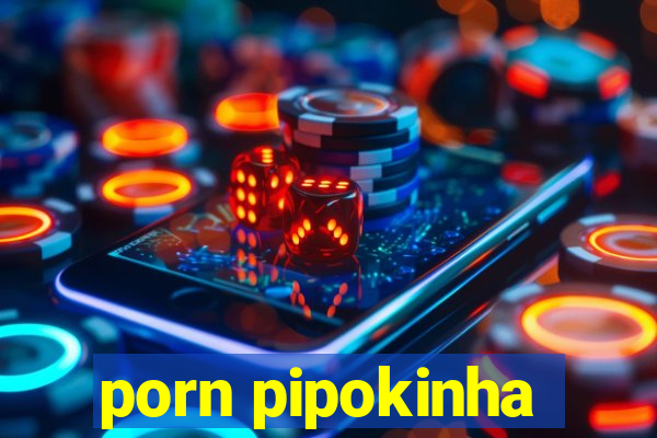 porn pipokinha