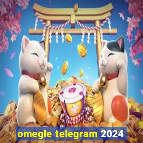 omegle telegram 2024