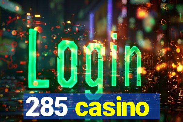 285 casino